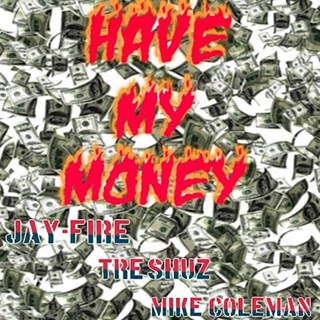 Have My Money by Jayfire, Treshuz & Mike Coleman Download