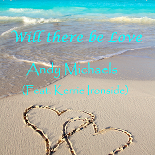 Will There Be Love by Andy Michaels Download