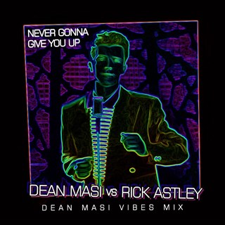 Never Gonna Give You Up by Dean Masi vs Rick Astley Download