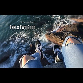 Feels Two Good by Onremotob Band Download