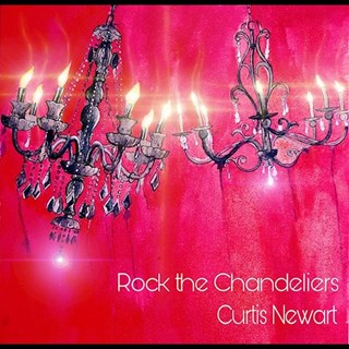 Rock The Chandeliers by Curtis Newart Download