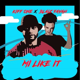 Mi Like It by Kiff One X Blaiz Fayah Download