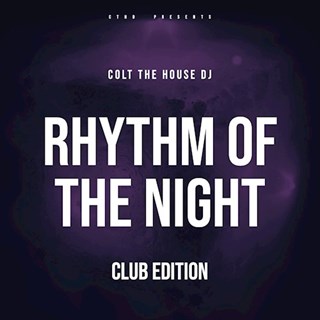 Rhythm Of The Night by Colt The House DJ Download