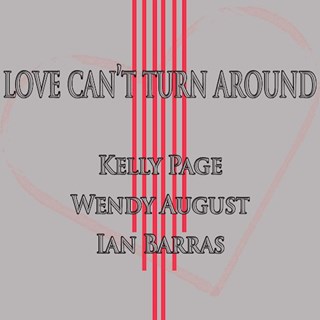 Love Cant Turn Around by Kelly Page, Wendy August & Ian Barras Download