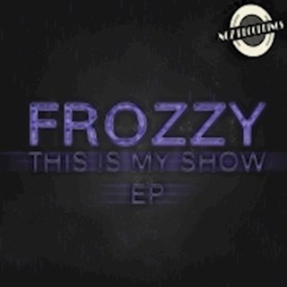 This Is My Show by Frozzy Download