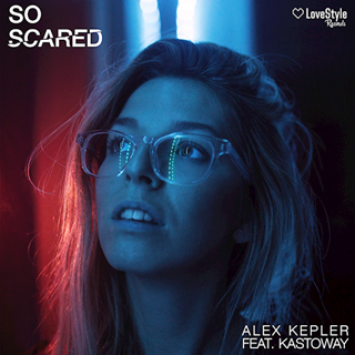 So Scared by Alex Kepler ft Kastoway Download