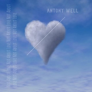 Not About Love by Antony Well Download