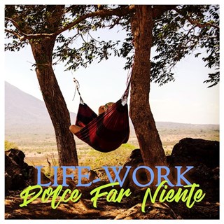 Dolce Far Niente by Lifework ft Karen Orchin Download