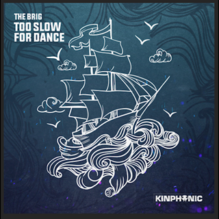 Too Slow For Dance by The Brig Download