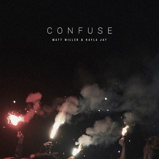 Confuse by Matt Miller ft Kayla Jay Download