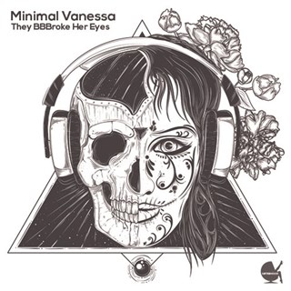 They Bbbroke Her Eyes by Minimal Vanessa Download