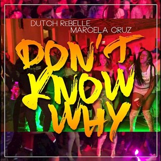 Dont Know Why by Dutch Rebelle & Marcela Cruz Download