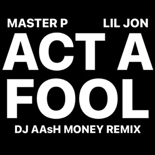 Act A Fool by Master P ft Lil Jon Download