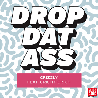 Ladies Drop Dat Ass by Crizzly ft Crichy Crich vs Dani Deahl ft Rohan Da Great Download