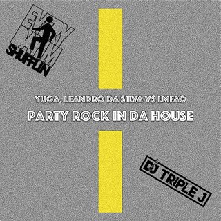 Party Rock In Da House by Yuga & Leandro Da Silva vs LMFAO Download