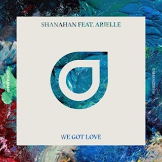 We Got Love by Shanahan ft Arielle Download