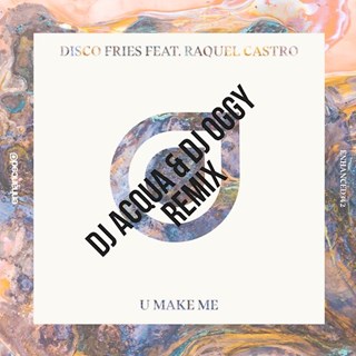 U Make Me by Disco Fries ft Raquel Castro Download