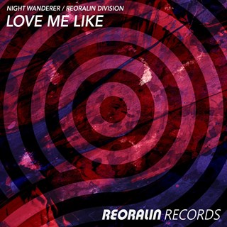 Love Me Like by Night Wanderer, Reoralin Division Download
