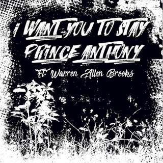 I Want You To Stay by Prince Anthony ft Warren Allen Brooks Download