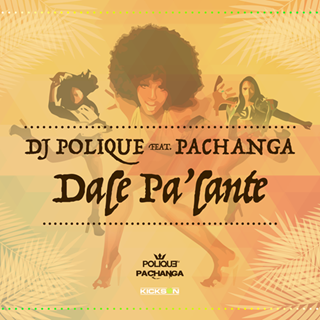 Dale Pa Lante by DJ Polique ft Pachanga Download