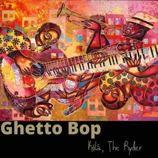 Ghetto Bop by Kola & The Ryder Download