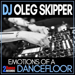 Emotions Of A Dancefloor by DJ Oleg Skipper Download