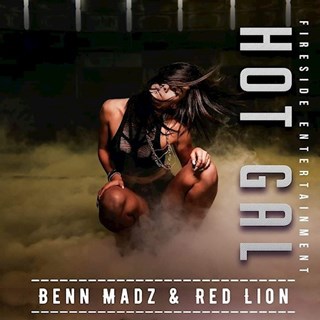 Hot Gal by Benn Madz & Red Lion Download