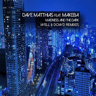 Madness And The Dark by Dave Matthias ft Makeba Download