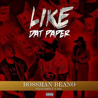 Like Dat Paper by Bossman Beano X Spillmyink X Young Mercy Beatz Download