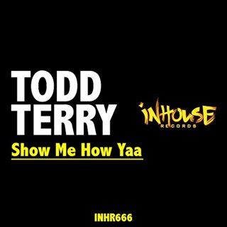 Show Me How Yaa by Todd Terry Download