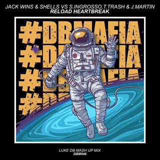 Reload Heartbreak by Jack Wins & Shells vs Sebastian Ingrosso, Tommy Trash & John Martin Download