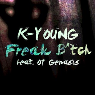 Freak Bitch by K Young ft Ot Genasis Download