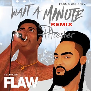 Wait A Minute Remix by Phresher ft Flaw Download