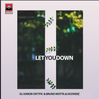 Let You Down by DJ Junior Cnytfk & Bruno Motta Download