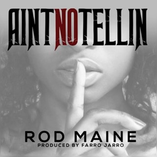 Aint No Tellin by Rod Maine Download