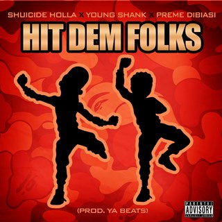 Hit Dem Folks by Shuicide Holla, Young Shank & Preme Dibiasi Download