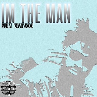 Im The Man by Slim Diviacci Download