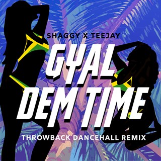 Gyal Dem Time by Shaggy ft Teejay Clean Download