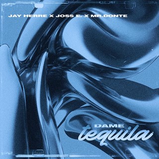 Dame Tequila by Jay Herre, Joss E & Mr Donte Download