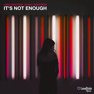 Its Not Enough by Jako Diaz ft Olivia Lindström Download