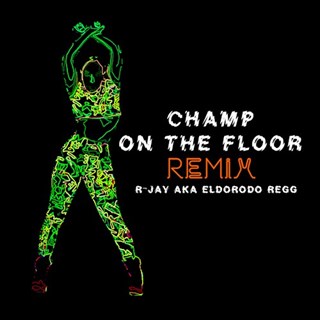 Champ On The Floor by R Jay Aka Eldorodo Regg Download
