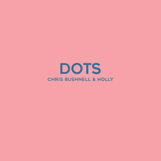 Dots by Chris Bushnell & Holly Download