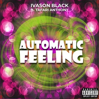 Automatic Feeling by Ivason Black ft Tafari Anthony Download