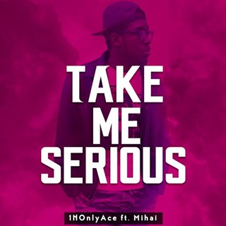 Take Me Serious by 1 Nonlyace Download
