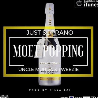 Moet Poppin by Just Soprano ft Uncle Murder & Tweezy Download