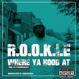 Where Ya Hood At by Rookie Download
