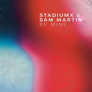 Be Mine by Stadiumx & Sam Martin Download