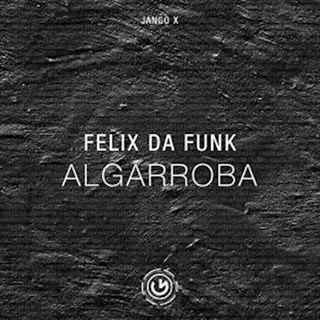 Algarroba by Felix Da Funk Download