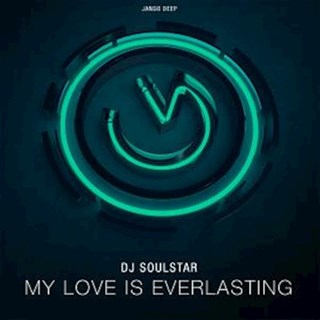 My Love Is Everlasting by DJ Soulstar Download