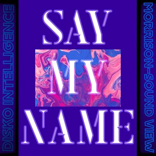 Say My Name by Morrison Sound View Download